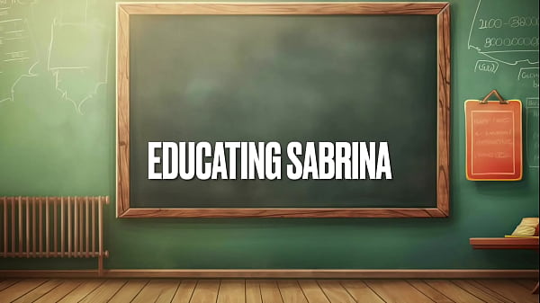 The Sex Education Series :Educating Sabrina
